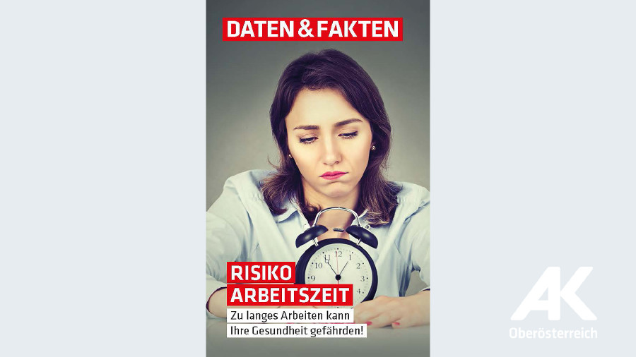 Daten und Fakten: Risiko Arbeitszeit © -, Arbeiterkammer Oberösterreich Daten und Fakten: Risiko Arbeitszeit © -, Arbeiterkammer Oberösterreich
