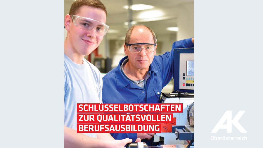 Broschüre: Schlüsselbotschaften zur qualitätsvollen Berufsausbildung © -, Arbeiterkammer Oberösterreich