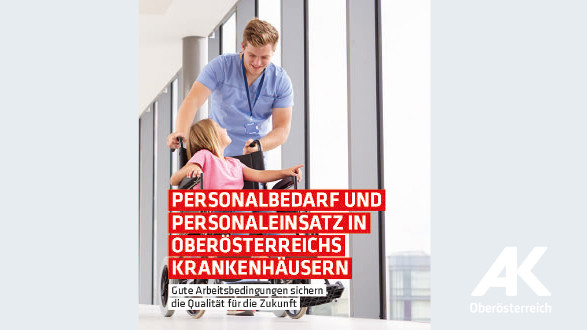 Broschüre: Personalbedarf und -einsatz in OOE Krankenhäusern © -, Arbeiterkammer Oberösterreich