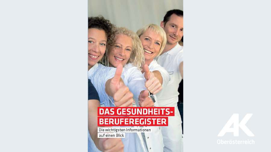 Broschüre Das Gesundheitsberuferegister © -, Arbeiterkammer Oberösterreich Broschüre Das Gesundheitsberuferegister © -, Arbeiterkammer Oberösterreich