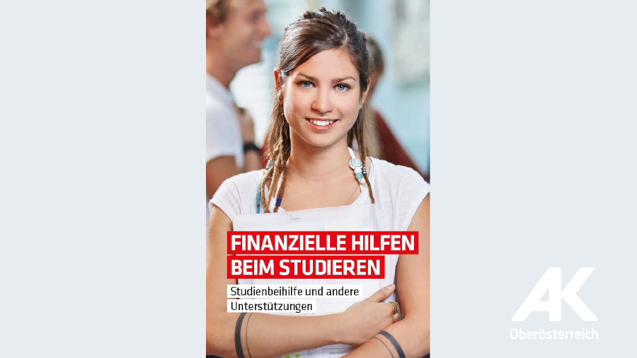 Finanzielle Hilfe beim Studieren © -, Arbeiterkammer Oberösterreich Broschüre: Finanzielle Hilfen beim Studieren © -, Arbeiterkammer Oberösterreich