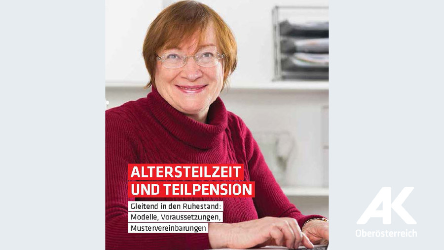 Broschüren-Cover Altersteilzeit und Teilpension © -, Arbeiterkammer Oberösterreich Broschüren-Cover Altersteilzeit und Teilpension © -, Arbeiterkammer Oberösterreich