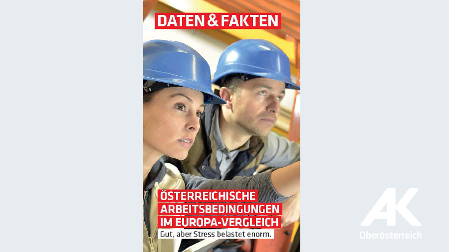 Österr. Arbeitsbedingungen im Europa-Vergleich. © -, Arbeiterkammer Oberösterreich