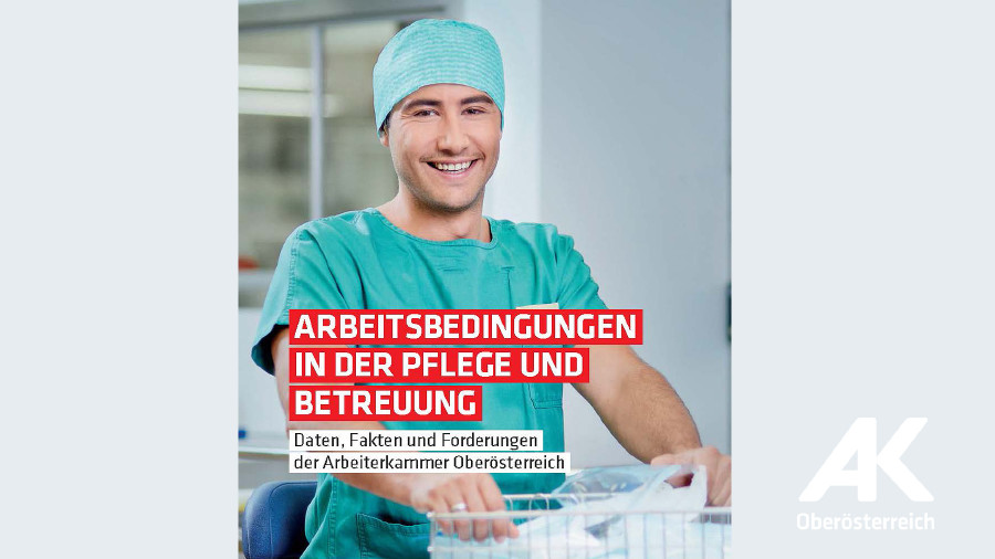 Broschüre: Arbeitsbedingungen in der Pflege und Betreuung © -, Arbeiterkammer Oberösterreich Broschüre: Arbeitsbedingungen in der Pflege und Betreuung © -, Arbeiterkammer Oberösterreich