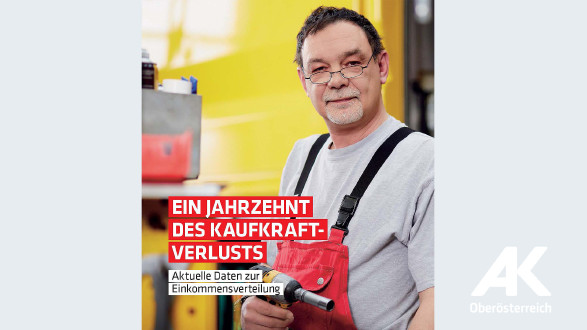 Broschüre Ein Jahrzehnt des Kaufkraftverlusts © -, Arbeiterkammer Oberösterreich