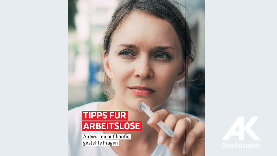 Broschüre Tipps für Arbeitslose © -, Arbeiterkammer Oberösterreich Broschüre Tipps für Arbeitslose © -, Arbeiterkammer Oberösterreich