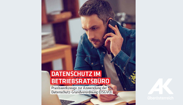 Broschüre: Datenschutz im Betriebsratsbüro © -, Arbeiterkammer Oberösterreich