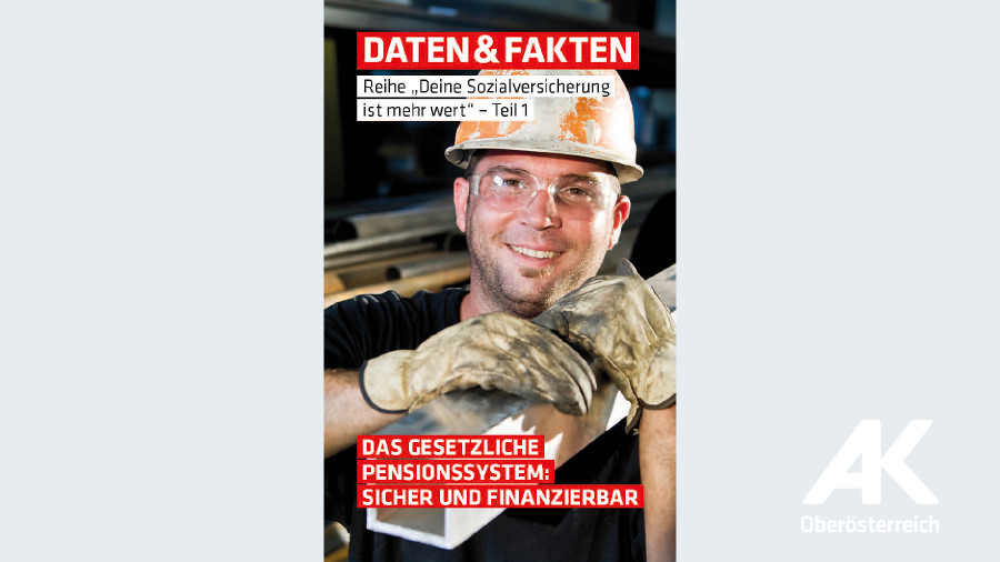 Das gesetzliche Pensionssystem: sicher und finanzierbar © -, Arbeiterkammer Oberösterreich Das gesetzliche Pensionssystem: sicher und finanzierbar © -, Arbeiterkammer Oberösterreich