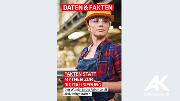 Daten & Fakten: Fakten statt Mythen zur Digitalisierung © -, Arbeiterkammer Oberösterreich