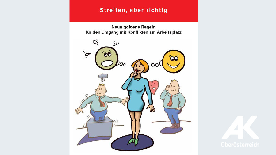 Broschüre: Streiten aber richtig © -, Arbeiterkammer Oberösterreich Broschüre: Streiten aber richtig © -, Arbeiterkammer Oberösterreich