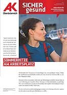 Sicher Gesund 2016 - Nr. 3 © -, AK Oberösterreich Wandzeitung Sicher Gesund: Sommerhitze am Arbeitsplatz © -, AK Oberösterreich
