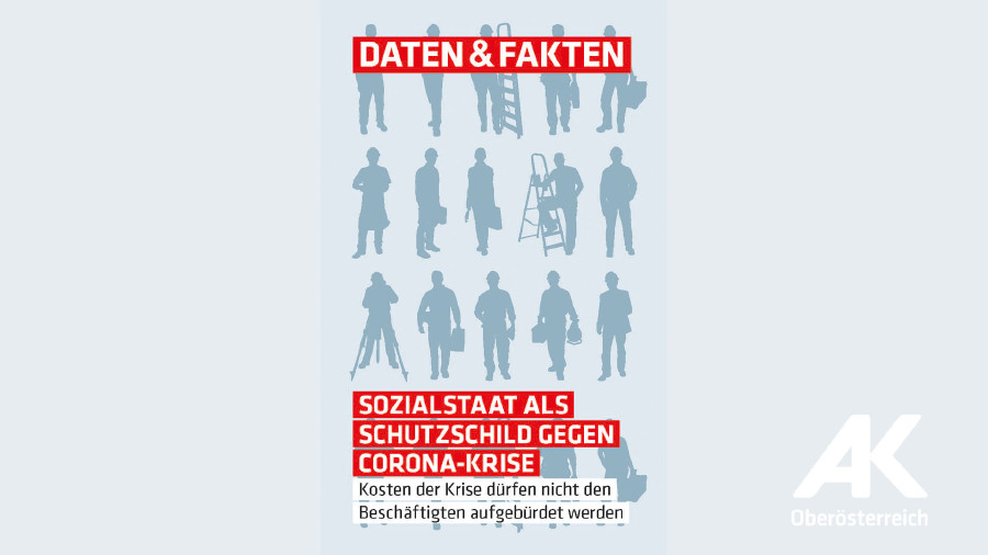 Daten und Fakten: Sozialstaat als Schutzschild gegen Corona-Krise © -, Arbeiterkammer Oberösterreich