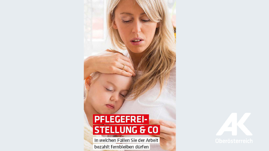 Broschüren-Cover Pflegefreistellung & Co © -, Arbeiterkammer Oberösterreich Broschüren-Cover Pflegefreistellung & Co © -, Arbeiterkammer Oberösterreich