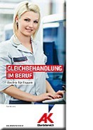 Gleichbehandlung im Beruf © ., AK OÖ Gleichbehandlung im Beruf © ., AK OÖ
