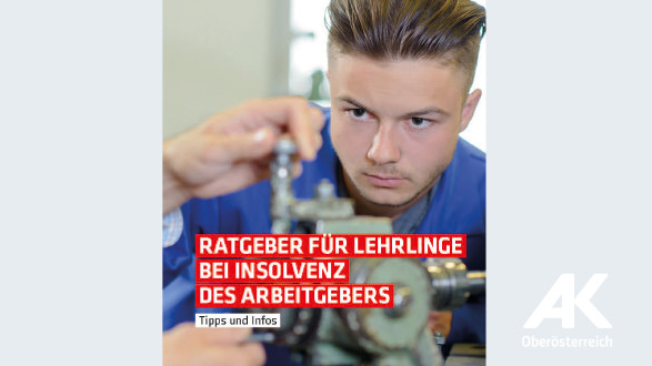 Broschüre Ratgeber für Lehrlinge bei Insolvenz des Arbeitgebers © -, Arbeiterkammer Oberösterreich