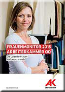 AK-Frauenmonitor: Die Lage der Frauen in Oberösterreich © -, AK Oberösterreich AK-Frauenmonitor: Die Lage der Frauen in Oberösterreich © -, AK Oberösterreich