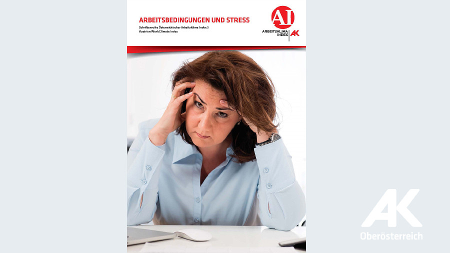 Titelseite Arbeitsbedingungen und Stress © -, Arbeiterkammer Oberösterreich