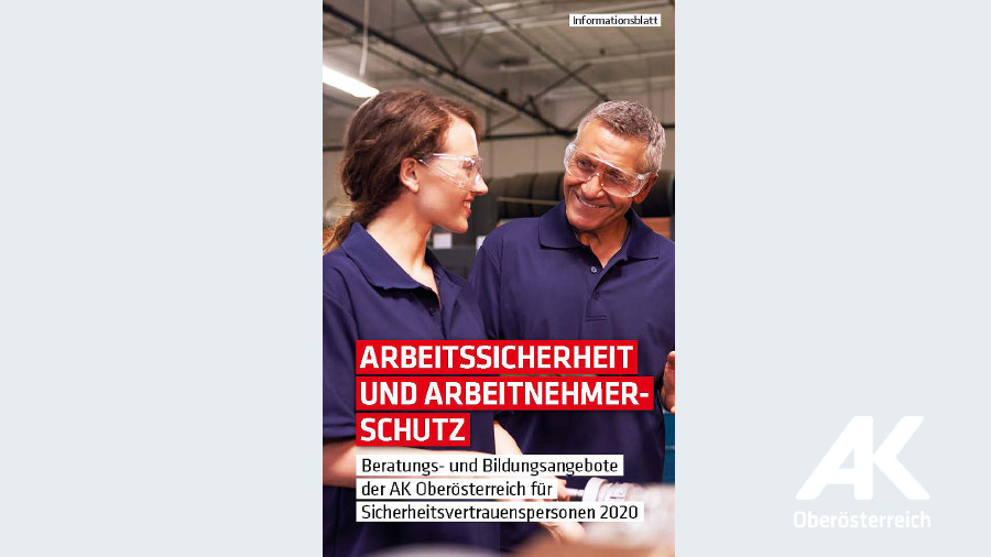 Broschüre Arbeitssicherheit und Arbeitnehmerschutz © -, Arbeiterkammer Oberösterreich Broschüre Arbeitssicherheit und Arbeitnehmerschutz © -, Arbeiterkammer Oberösterreich